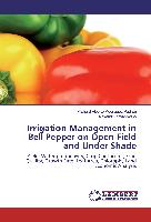 Irrigation Management in Bell Pepper on Open Field and Under Shade