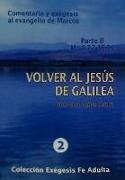 Volver al Jesús de Galilea I : comentario y exégesis al Evangelio de Marcos