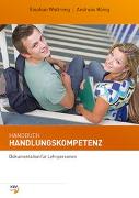 Handbuch Handlungskompetenz / Handbuch Handlungskompetenz - Selbst-, Sozial-& Methodenkompetenz mit WLI-Fragebogen von Prof. Metzger