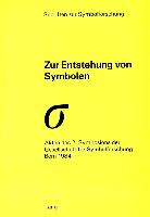 Zur Entstehung von Symbolen: Akten des 2. Symposions der Gesellschaft fer Symbolforschung, Bern 1984