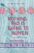 Nothing Bad Is Going to Happen