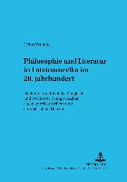 Philosophie und Literatur in Lateinamerika. - 20. Jahrhundert -