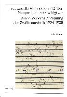 '... was die Methode der '12-Ton-Komposition' alles zeitigt ...'. Anton Weberns Aneignung der Zwölftontechnik 1924-1935