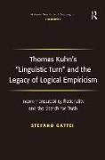 Thomas Kuhn's 'Linguistic Turn' and the Legacy of Logical Empiricism