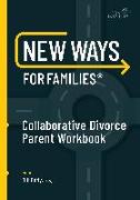New Ways for Families Collaborative Parent Workbook