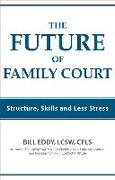 The Future of Family Court: Skills Structure and Less Stress