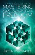 Mastering Your Own Spiritual Freedom