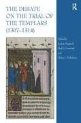 The Debate on the Trial of the Templars (1307–1314)