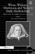 Wives, Widows, Mistresses, and Nuns in Early Modern Italy