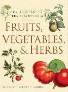 Illustrated Encyclopedia of Fruits, Vegetables, and Herbs: History, Botany, Cuisine