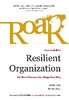 Roar: How to Build a Resilient Organization the World-Famous San Diego Zoo Way