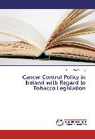 Cancer Control Policy in Ireland with Regard to Tobacco Legislation