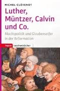 Luther, Müntzer, Calvin & Co