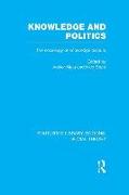 Knowledge and Politics (RLE Social Theory)