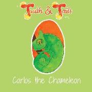 Carlos the Chameleon: A Truth & Tails Story