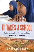 It Takes a School: The Extraordinary Story of an American School in the World's #1 Failed State