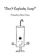 "Don't Explode, Snap!"