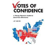 Votes of Confidence: A Young Person's Guide to American Elections