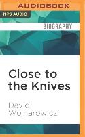 Close to the Knives: A Memoir of Disintegration