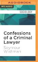 Confessions of a Criminal Lawyer: A Memoir