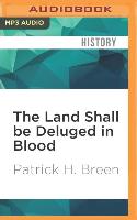 The Land Shall Be Deluged in Blood: A New History of the Nat Turner Revolt