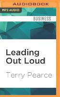 Leading Out Loud: Inspiring Change Through Authentic Communications, New and Revised