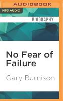 No Fear of Failure: Real Stories of How Leaders Deal with Risk and Change