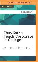 They Don't Teach Corporate in College