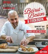 Beirut to Boston: A Cookbook: Comfort Food Inspired by a Rags-To-Restaurants Story