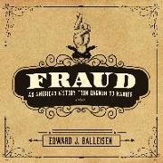 Fraud: An American History from Barnum to Madoff