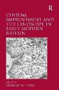 Custom, Improvement and the Landscape in Early Modern Britain