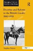 Doctrine and Reform in the British Cavalry 1880–1918