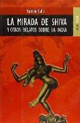 La mirada de Shiva y otros cuentos sobre la India