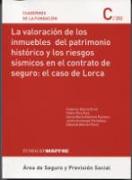 La valoración de los inmuebles del patrimonio histórico y los riesgos sísmicos en el contrato de seguro : el caso Lorca