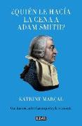 ¿Quién le hacía la cena a Adam Smith? : una historia de las mujeres y la economía