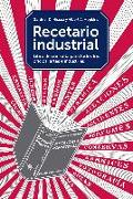 Recetario Industrial: Libro de Consulta Para Todos Los Oficios, Artes E Industrias