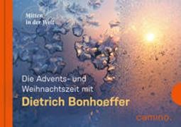 Die Advents- und Weihnachtszeit mit Dietrich Bonhoeffer
