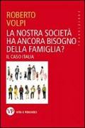 La nostra società ha ancora bisogno della famiglia? Il caso Italia
