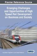 Emerging Challenges and Opportunities of High Speed Rail Development on Business and Society