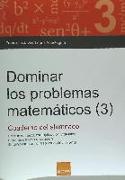 Dominar los problemas matemáticos 3 : de sum, resta, multiplicación y división de más de una operación