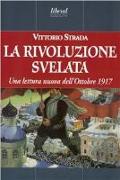 La rivoluzione svelata. Una lettura nuova dell'ottobre 1917 un'altra prospettiva