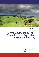 Vietnam Case Study: Milk Production and Marketing in smallholder dairy