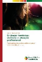 O câncer feminino: vivência e atuação profissional