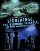 Handbook to Stonehenge, the Bermuda Triangle, and Other Mysterious Locations