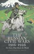 The 'Russian' Civil Wars 1916-1926