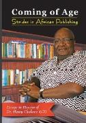 Coming of Age. Strides in African Publishing Essays in Honour of Dr Henry Chakava at 70