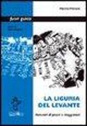 La Liguria del Levante. Itinerari di poeti e viaggiatori