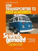 VW Transporter T2 restaurieren (So wird’s gemacht Special Band 6)