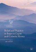 Belief and Practice in Imperial Japan and Colonial Korea