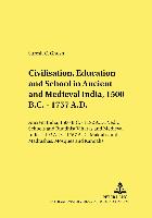 Civilisation, Education and School in Ancient and Medieval India, 1500 B.C. - 1757 A.D